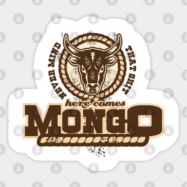 Never Mind That Sh*t Here comes Mongo Quote Sticker by Meta Cortex